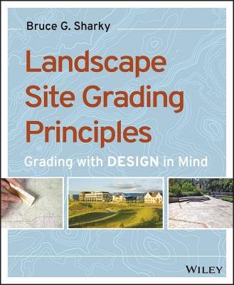 Cover of Landscape Site Grading Principles: Grading with Design in Mind