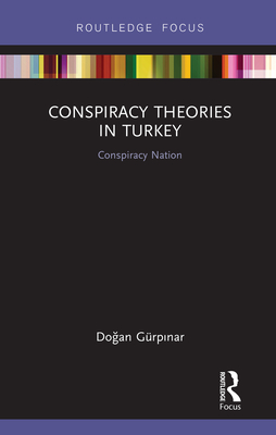 Cover of Conspiracy Theories in Turkey: Conspiracy Nation