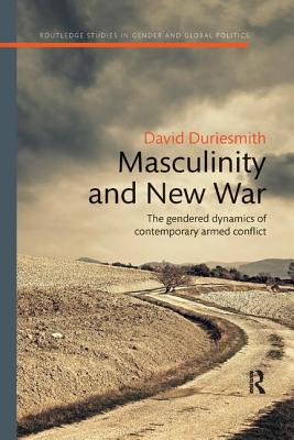 Cover of Masculinity and New War: The gendered dynamics of contemporary armed conflict