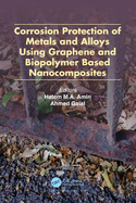 Cover of Corrosion Protection of Metals and Alloys Using Graphene and Biopolymer Based Nanocomposites