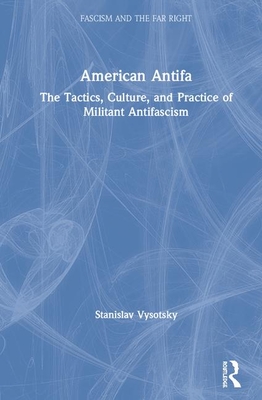 Cover of American Antifa: The Tactics, Culture, and Practice of Militant Antifascism