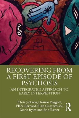 Cover of Recovering from a First Episode of Psychosis: An Integrated Approach to Early Intervention