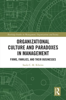 Cover of Organizational Culture and Paradoxes in Management: Firms, Families, and Their Businesses