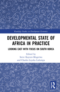 Cover of Developmental State of Africa in Practice: Looking East with Focus on South Korea