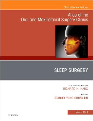 Cover of Sleep Surgery, an Issue of Atlas of the Oral & Maxillofacial Surgery Clinics: Volume 27-1