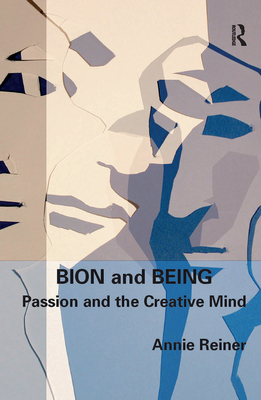Cover of Bion and Being: Passion and the Creative Mind