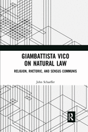 Cover of Giambattista Vico on Natural Law: Rhetoric, Religion and Sensus Communis
