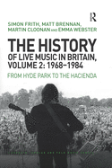 Cover of The History of Live Music in Britain, Volume II, 1968-1984: From Hyde Park to the Hacienda