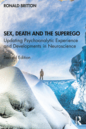 Cover of Sex, Death, and the Superego: Updating Psychoanalytic Experience and Developments in Neuroscience