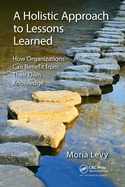 Cover of A Holistic Approach to Lessons Learned: How Organizations Can Benefit from Their Own Knowledge