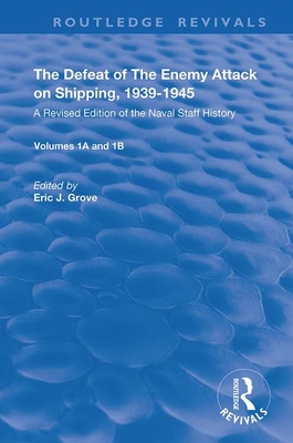Cover of The Defeat of the Enemy Attack Upon Shipping, 1939-1945: A Revised Edition of the Naval Staff History