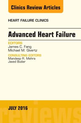 Cover of Advanced Heart Failure, an Issue of Heart Failure Clinics: Volume 12-3