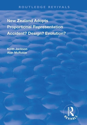 Cover of New Zealand Adopts Proportional Representation: Accident? Design? Evolution?