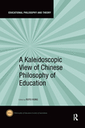 Cover of A Kaleidoscopic View of Chinese Philosophy of Education