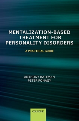 Cover of Mentalization Based Treatment for Personality Disorders: A Practical Guide