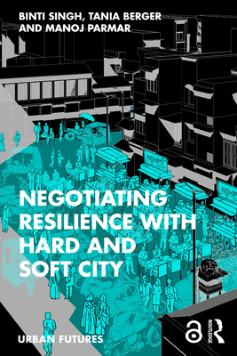 Cover of Negotiating Resilience with Hard and Soft City