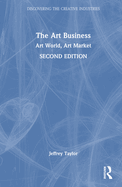 Cover of The Art Business: Art World, Art Market