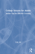 Cover of College Success for Adults: Insider Tips for Effective Learning
