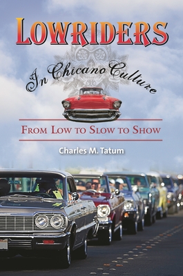 Cover of Lowriders in Chicano Culture: From Low to Slow to Show