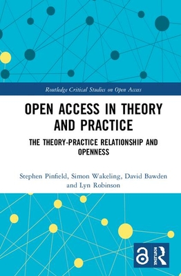 Cover of Open Access in Theory and Practice: The Theory-Practice Relationship and Openness