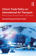 Cover of China's Trade Policy on International Air Transport: Policy Goals, Driving Forces, and Impact