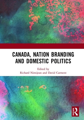 Cover of Canada, Nation Branding and Domestic Politics