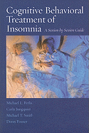 Cover of Cognitive Behavioral Treatment of Insomnia: A Session-By-Session Guide