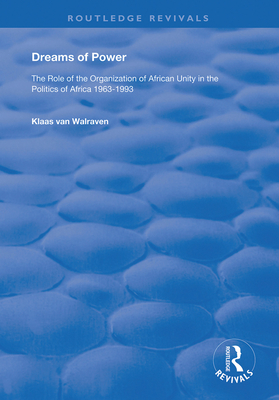 Cover of Dreams of Power: The Role of the Organization of African Unity in the Politics of Africa 1963-1993