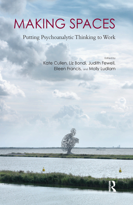Cover of Making Spaces: Putting Psychoanalytic Thinking to Work