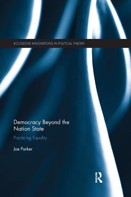 Cover of Democracy Beyond the Nation State: Practicing Equality