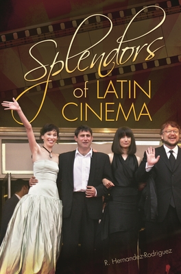 Cover of Splendors of Latin Cinema