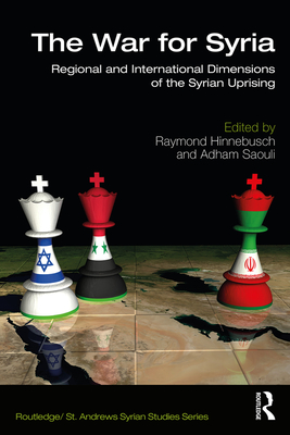Cover of The War for Syria: Regional and International Dimensions of the Syrian Uprising