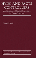 Cover of Hvdc and Facts Controllers: Applications of Static Converters in Power Systems (2004)