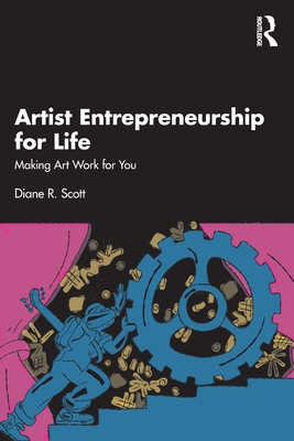 Cover of Artist Entrepreneurship for Life: Making Art Work for You