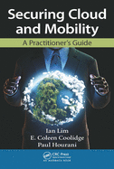 Cover of Securing Cloud and Mobility: A Practitioner's Guide