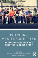 Cover of Coaching Masters Athletes: Advancing Research and Practice in Adult Sport