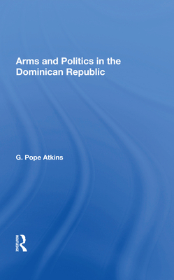 Cover of Arms and Politics in the Dominican Republic