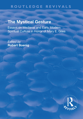 Cover of The Mystical Gesture: Essays on Medieval and Early Modern Spiritual Culture in Honor of Mary E.Giles