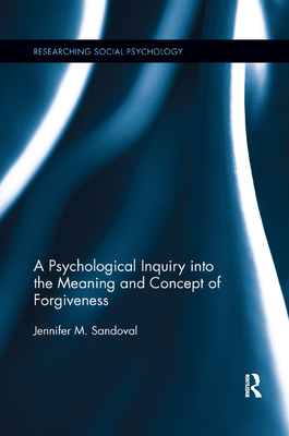 Cover of A Psychological Inquiry Into the Meaning and Concept of Forgiveness