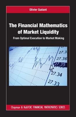 Cover of The Financial Mathematics of Market Liquidity: From Optimal Execution to Market Making