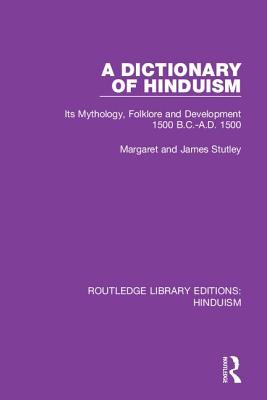 Cover of A Dictionary of Hinduism: Its Mythology, Folklore and Development 1500 B.C.-A.D. 1500
