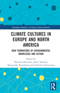 Cover of Climate Cultures in Europe and North America: New Formations of Environmental Knowledge and Action