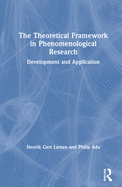 Cover of The Theoretical Framework in Phenomenological Research: Development and Application