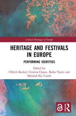 Cover of Heritage and Festivals in Europe: Performing Identities