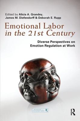 Cover of Emotional Labor in the 21st Century: Diverse Perspectives on Emotion Regulation at Work