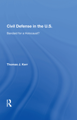 Cover of Civil Defense in the U.S.: Bandaid for a Holocaust?