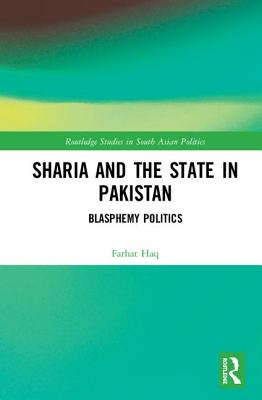 Cover of Sharia and the State in Pakistan: Blasphemy Politics