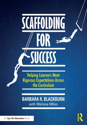 Cover of Scaffolding for Success: Helping Learners Meet Rigorous Expectations Across the Curriculum