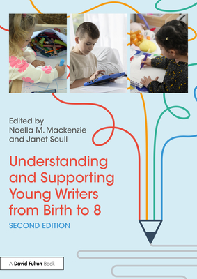 Cover of Understanding and Supporting Young Writers from Birth to 8