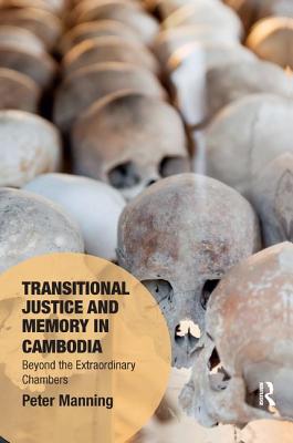 Cover of Transitional Justice and Memory in Cambodia: Beyond the Extraordinary Chambers